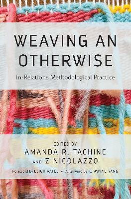 Weaving an Otherwise: In-Relations Methodological Practice - cover