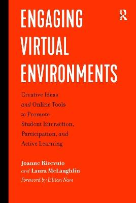 Engaging Virtual Environments: Creative Ideas and Online Tools to Promote Student Interaction, Participation, and Active Learning - Joanne Ricevuto,Laura McLaughlin - cover