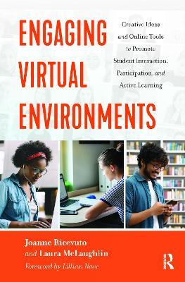 Engaging Virtual Environments: Creative Ideas and Online Tools to Promote Student Interaction, Participation, and Active Learning - Joanne Ricevuto,Laura McLaughlin - cover