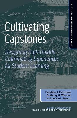 Cultivating Capstones: Designing High-Quality Culminating Experiences for Student Learning - cover