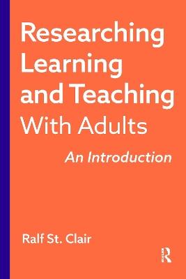 Researching Learning and Teaching with Adults: An Introduction - Ralf St. Clair - cover