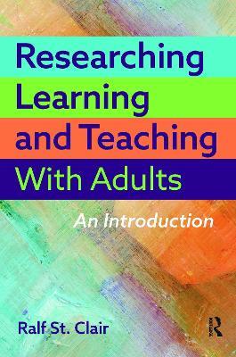 Researching Learning and Teaching with Adults: An Introduction - Ralf St. Clair - cover