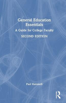 General Education Essentials: A Guide for College Faculty - Paul Hanstedt - cover