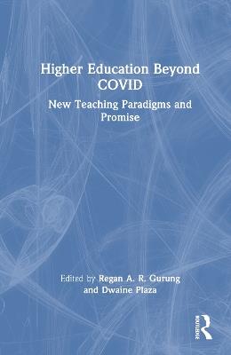 Higher Education Beyond COVID: New Teaching Paradigms and Promise - cover