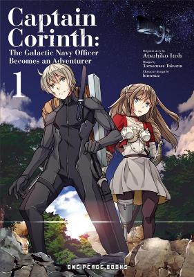 Captain Corinth Volume 1: The Galactic Navy Officer Becomes An Adventurer - Atsuhiko Itoh - cover