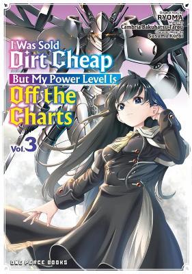 I Was Sold Dirt Cheap, But My Power Level Is Off the Charts Volume 3 - Cambria Bakuhatsu Tarou - cover