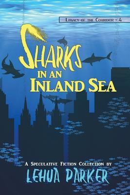 Sharks in an Inland Sea - Lehua Parker - cover