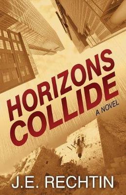 Horizons Collide: A Novel - J E Rechtin - cover