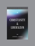 Christianity and Liberalism Study Guide