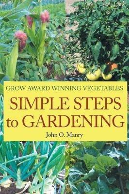 Simple Steps to Gardening - John O Manry - cover