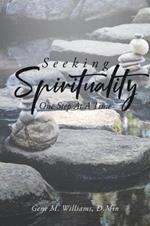 Seeking Spirituality: One Step At A Time