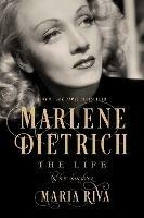 Marlene Dietrich: The Life