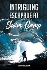 Intriguing Escapade at Swim Camp