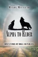 Alpha to Elder: Bonus Story of Dogs and Wolves