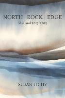 North Rock Edge: Shetland 2017/2019 - Susan Tichy - cover