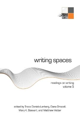 Writing Spaces: Readings on Writing Volume 5 - cover