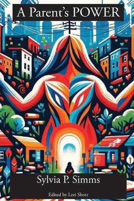 A Parent's POWER - Sylvia P Simms - cover