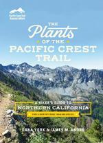 The Plants of the Pacific Crest Trail: A Hiker’s Guide to Northern California