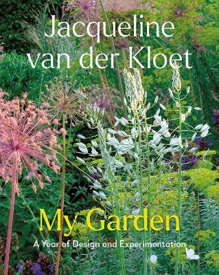 My Garden: A Year of Design and Experimentation - Jacqueline van der Kloet - cover