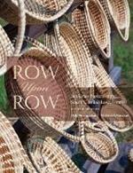 Row Upon Row: Sea Grass Baskets of the South Carolina Lowcountry