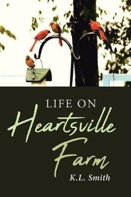 Life on Heartsville Farm - K L Smith - cover