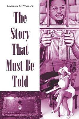 The Story That Must Be Told - Kimberly M Wallace - cover