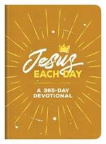 Jesus Each Day: A 365-Day Devotional