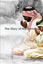 The Story of Muhammad: peace be upon him