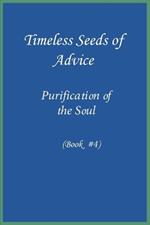Timeless Seeds of Advice: Purification of the Soul (Book #4)