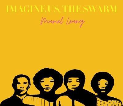 Imagine Us, The Swarm - Muriel Leung - cover
