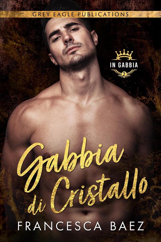 Gabbia di Cristallo - Francesca Baez - ebook