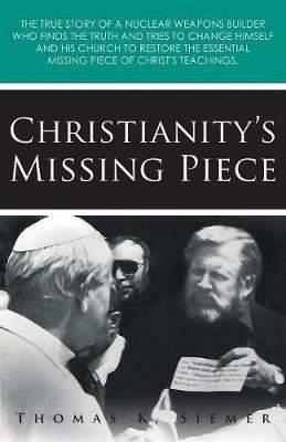 Christianity's Missing Piece - Thomas K Siemer - cover