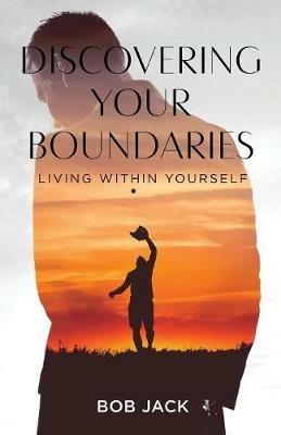 Discovering your Boundaries: Living within Yourself - Bob Jack - cover