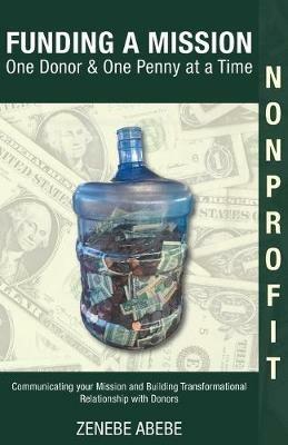 Funding A Mission One Donor & One Penny at a Time - Zenebe Abebe - cover