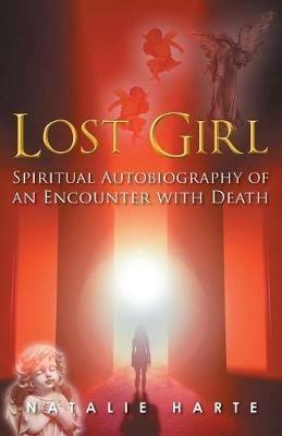 Lost Girl: A Spiritual Autobiography of an Encounter with Death - Natalie Harte - cover
