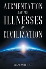 Augmentation and the Illnesses of Civilization