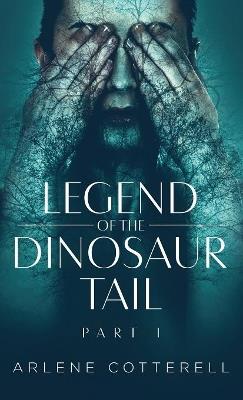 Legend of the Dinosaur Tail - Arlene Cotterell - cover