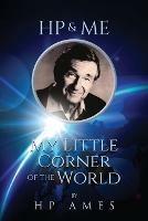 HP & Me: My Little Corner of the World - Hp Ames - cover