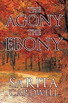 The Agony The Ebony - Sarita Cardwell - cover