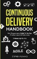 Continuous Delivery Handbook: Non-Programmer's Guide To DevOps, Microservices And Kubernetes - Stephen Fleming - cover