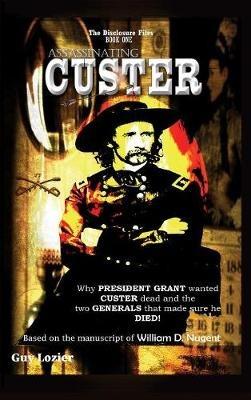Assassinating Custer - Guy Lozier - cover