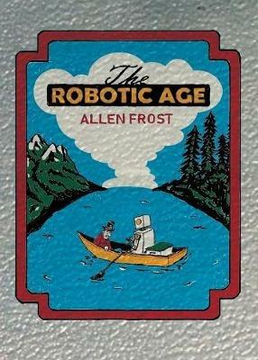 The Robotic Age - Allen Frost - cover