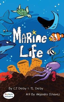 Marine Life Dyslexic Edition - C J Derby,T L Derby - cover