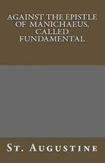 Against The Epistle of Manichaeus, Called Fundamental