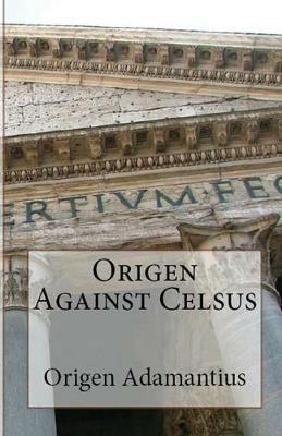 Origen Against Celsus - Origen Adamantius - cover