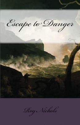Escape to Danger - Roy Nichols - cover
