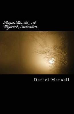 Forget Me Not - A Wayward Inclination - Daniel Lee Mansell - cover