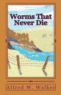 Worms That Never Die - Alfred W Walker - cover