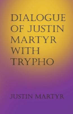 Dialogue of Justin Martyr with Trypho - Justin Martyr - cover