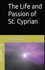 The Life and Passion of St. Cyprian